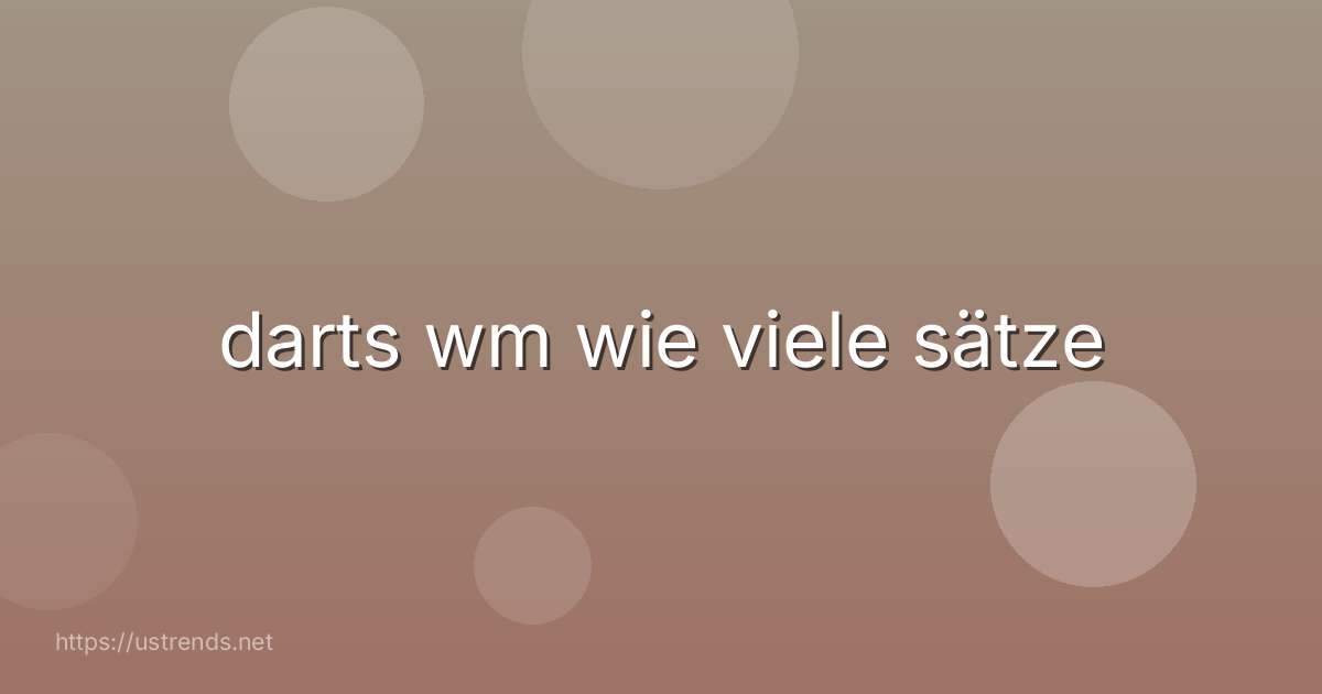 darts wm wie viele sätze