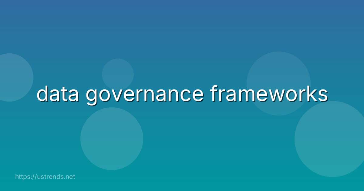 data governance frameworks