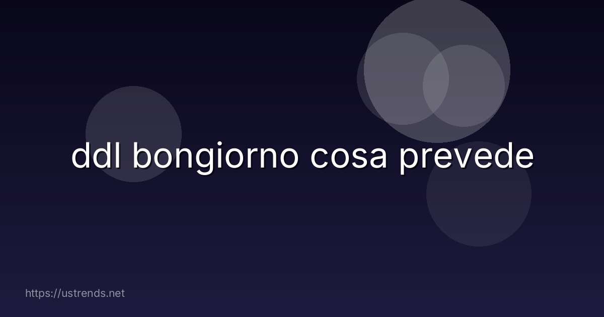 ddl bongiorno cosa prevede