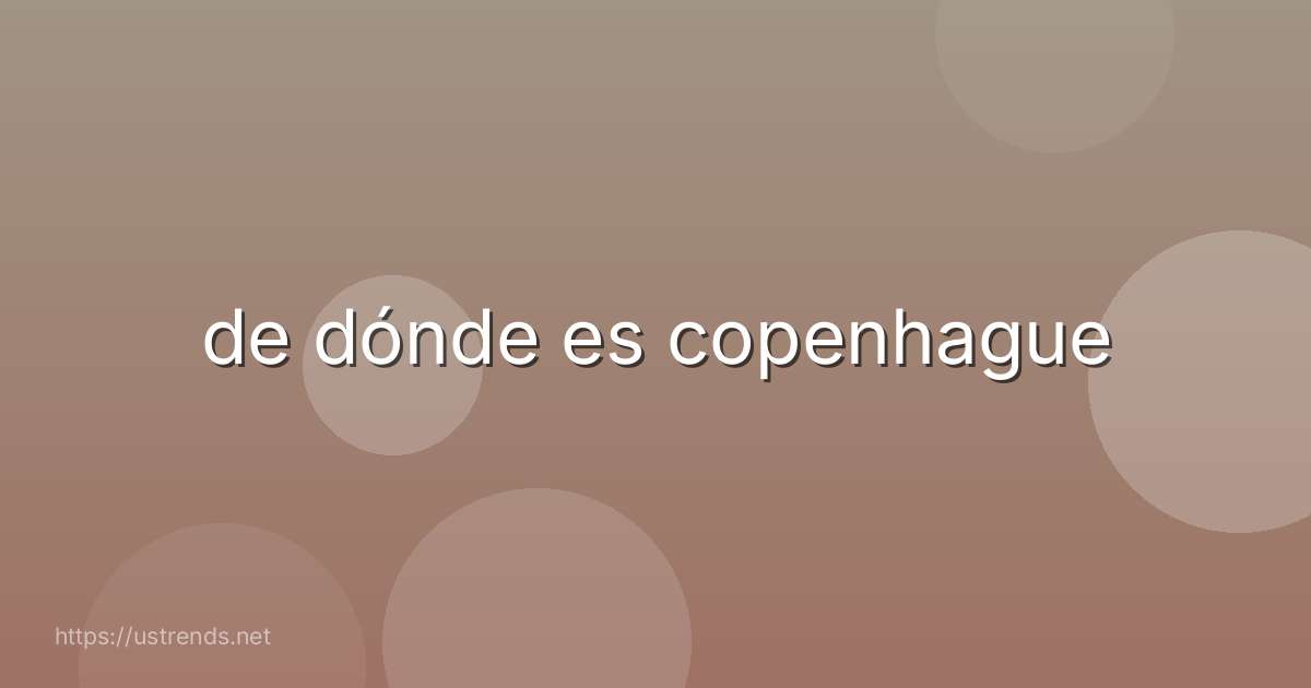 de dónde es copenhague