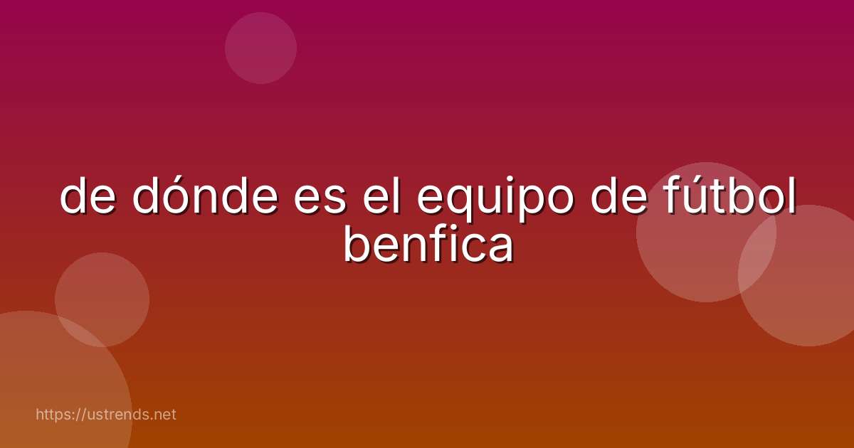 de dónde es el equipo de fútbol benfica