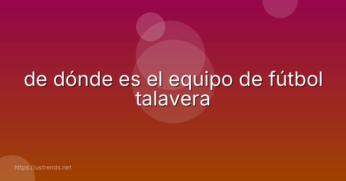 de dónde es el equipo de fútbol talavera
