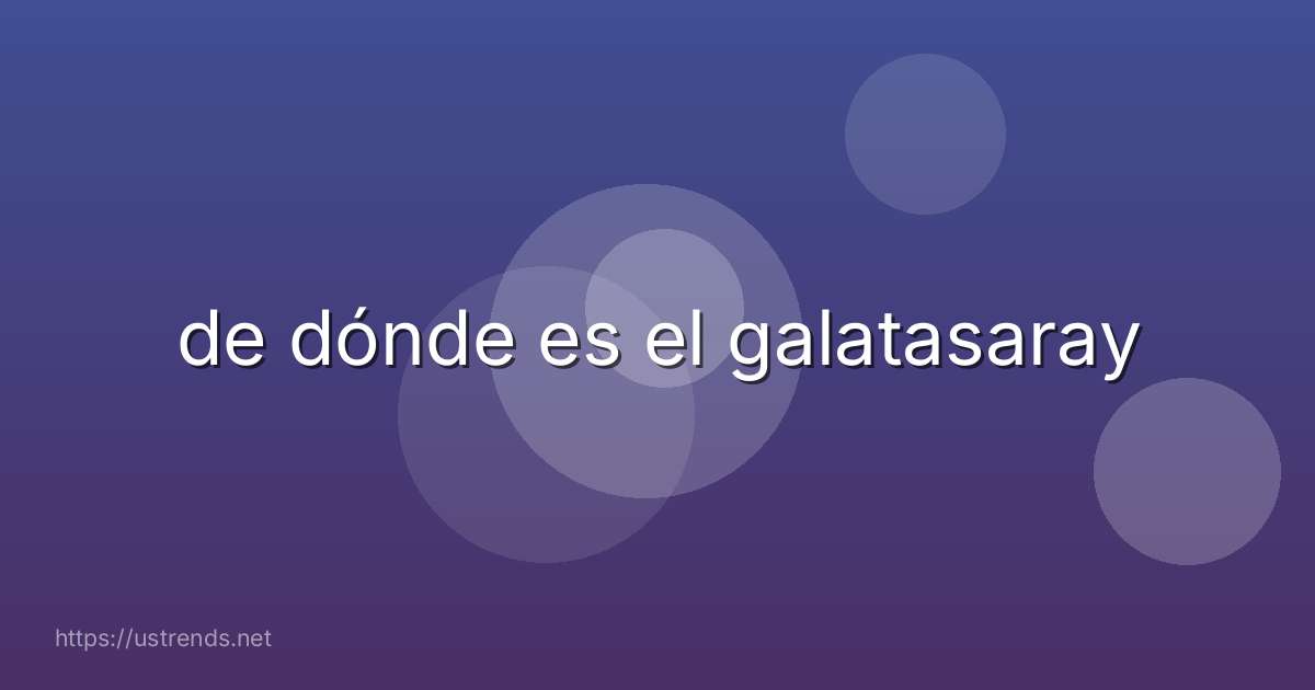 de dónde es el galatasaray