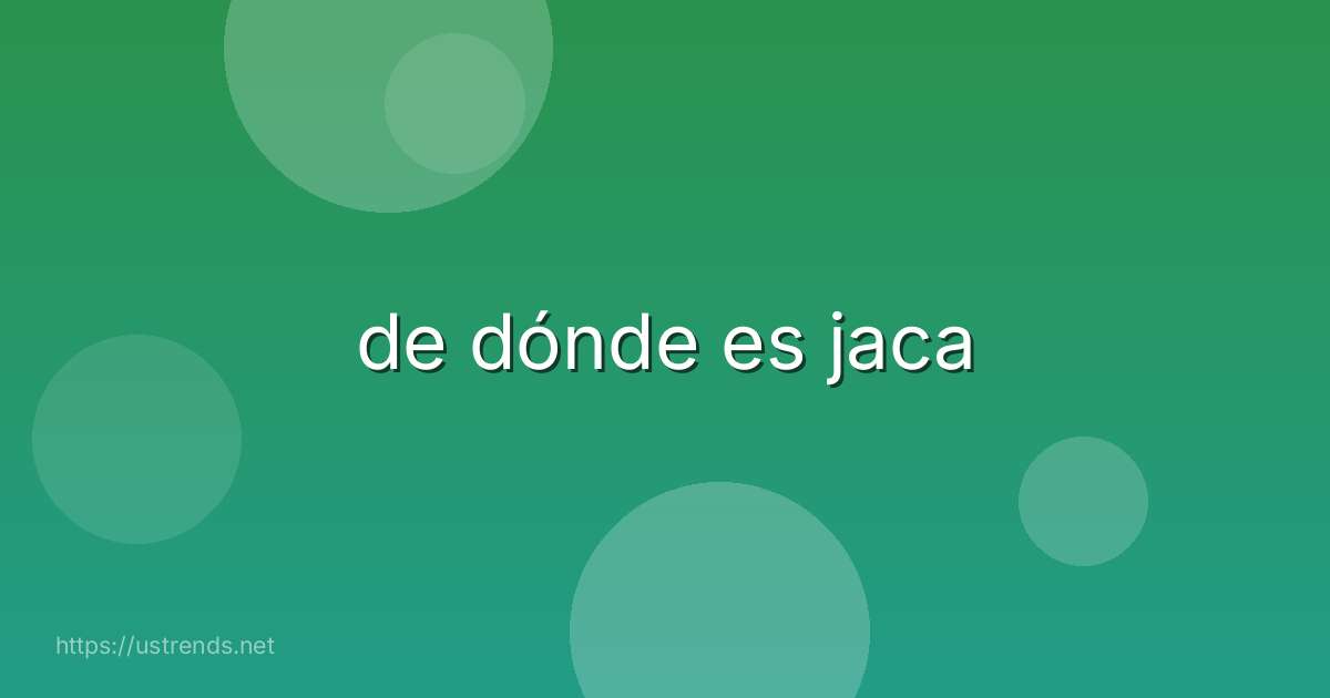 de dónde es jaca