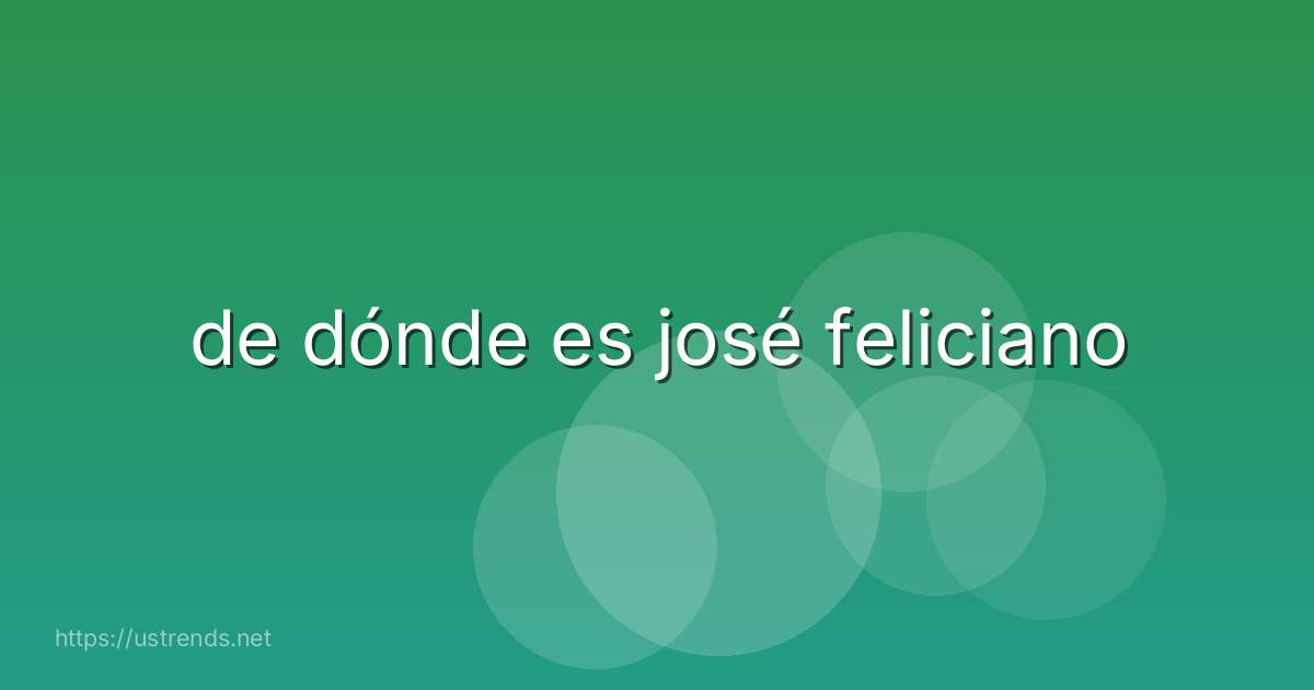 de dónde es josé feliciano