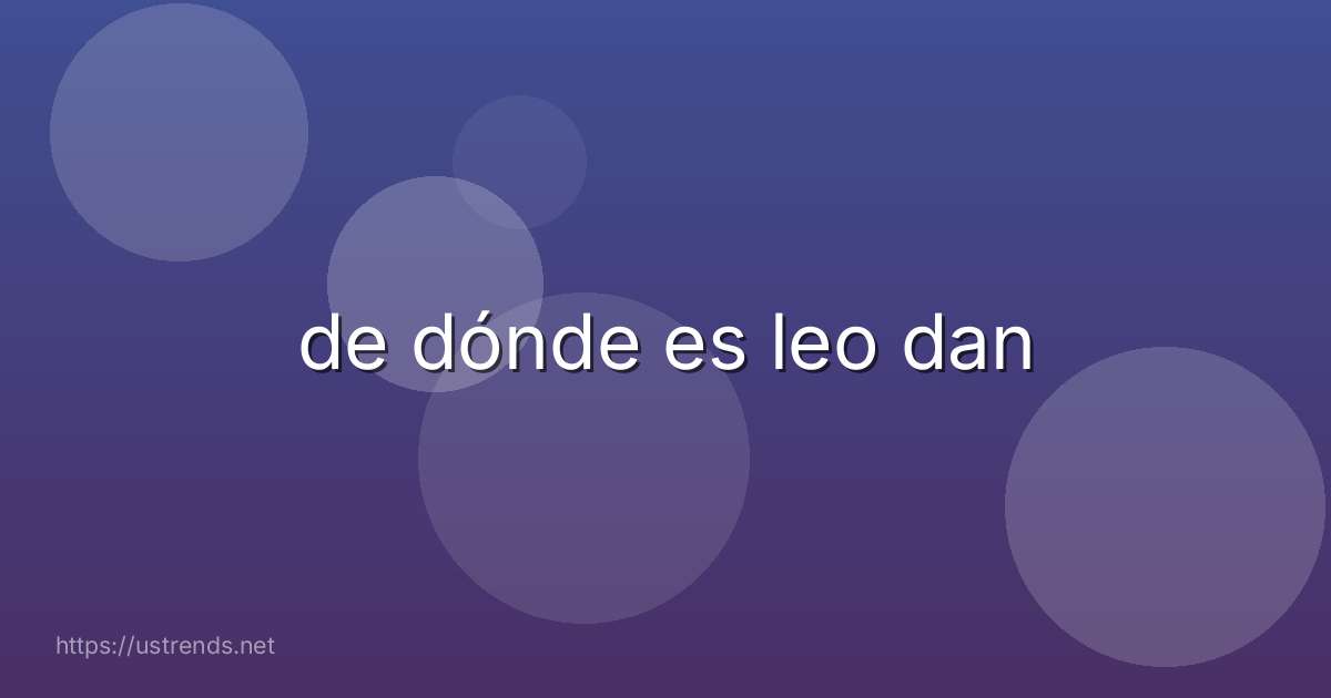 de dónde es leo dan