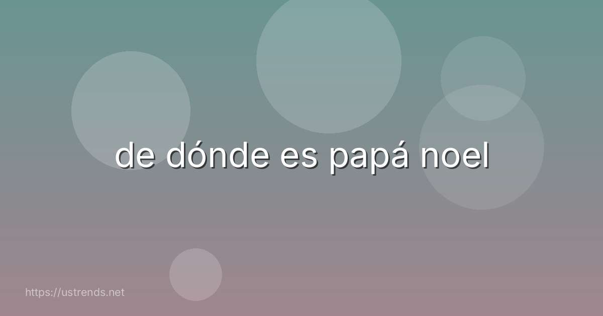 de dónde es papá noel