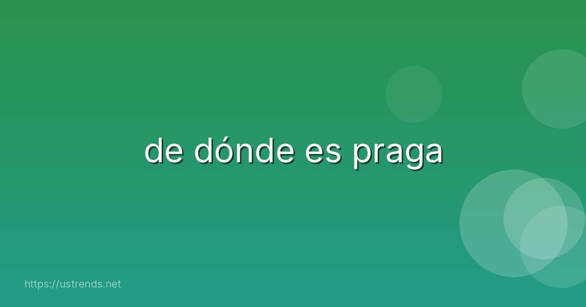 de dónde es praga