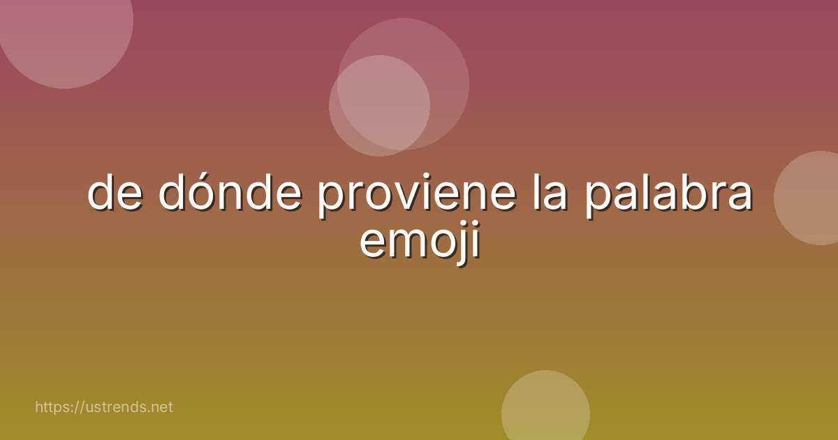 de dónde proviene la palabra emoji