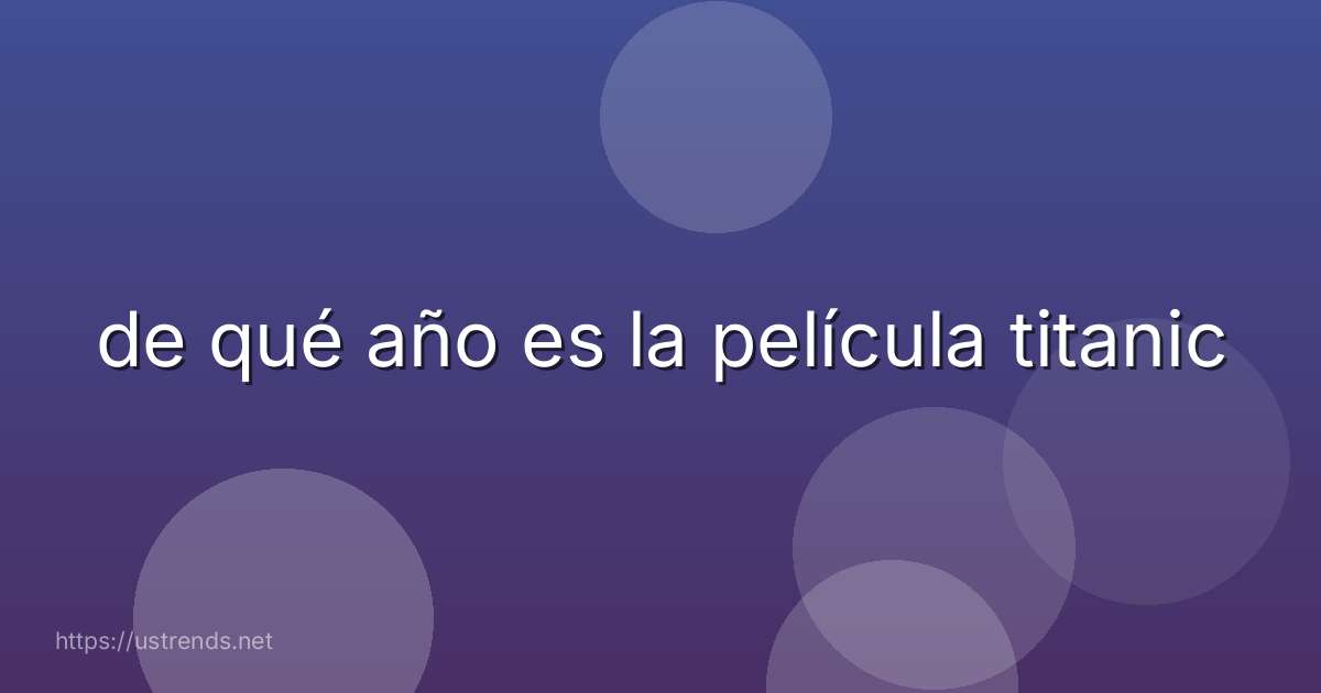 de qué año es la película titanic