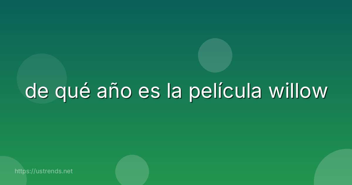 de qué año es la película willow