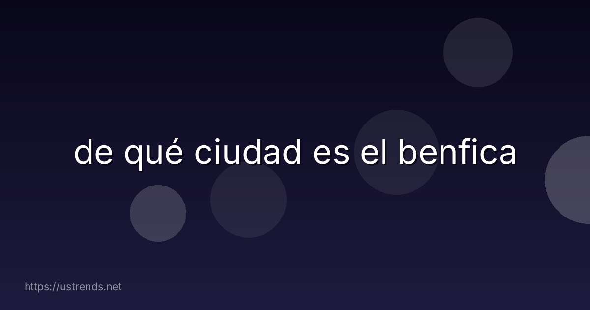 de qué ciudad es el benfica