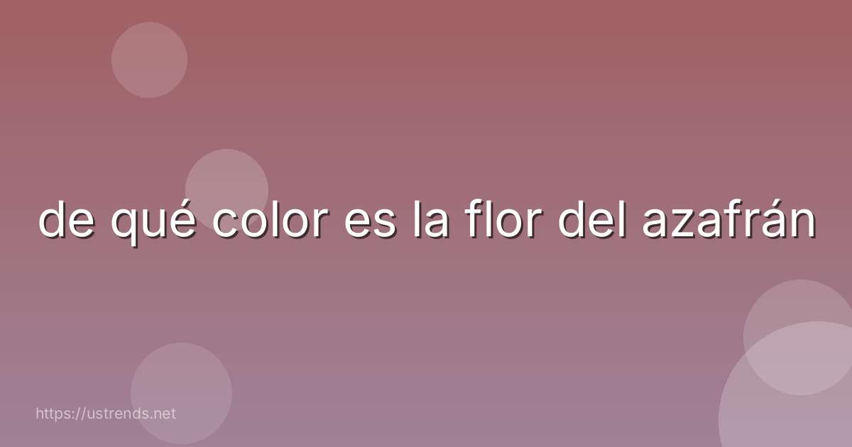 de qué color es la flor del azafrán