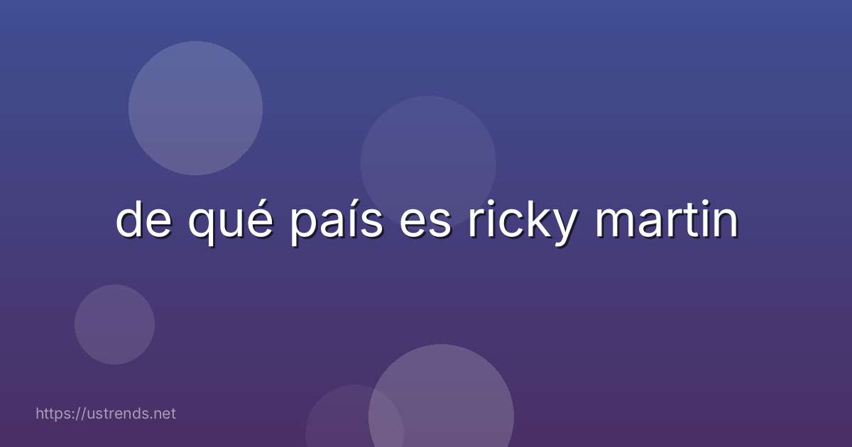 de qué país es ricky martin