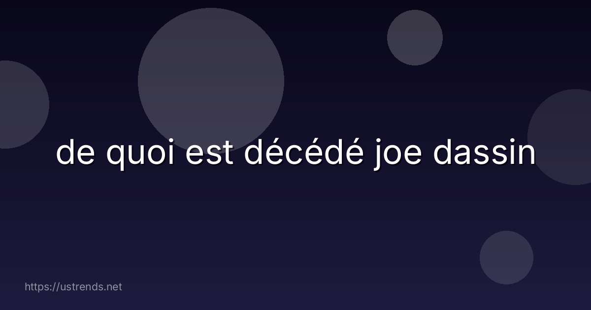 de quoi est décédé joe dassin