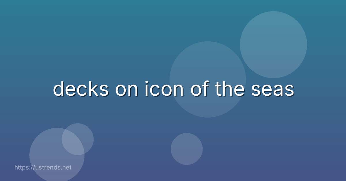 decks on icon of the seas