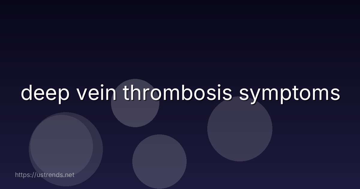 deep vein thrombosis symptoms