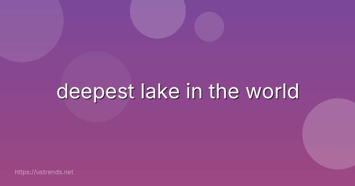 deepest lake in the world