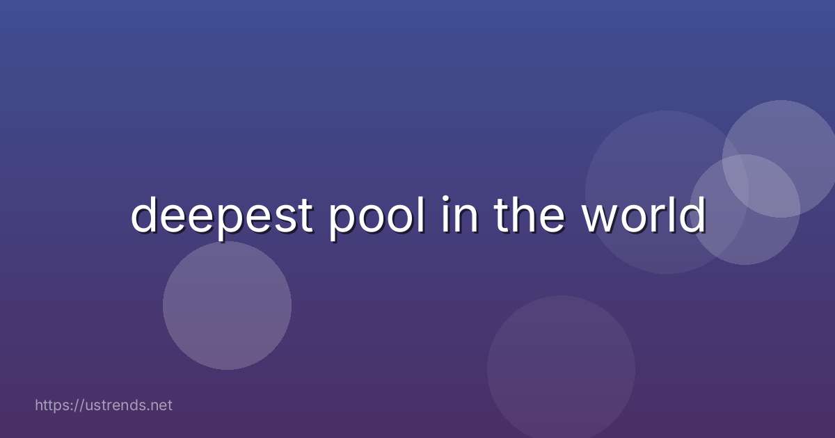 deepest pool in the world