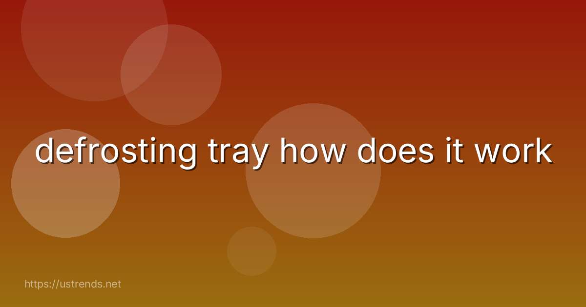 defrosting tray how does it work