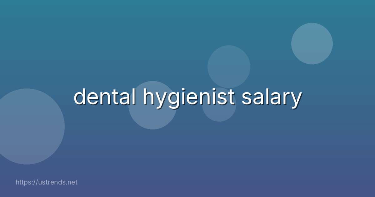 dental hygienist salary