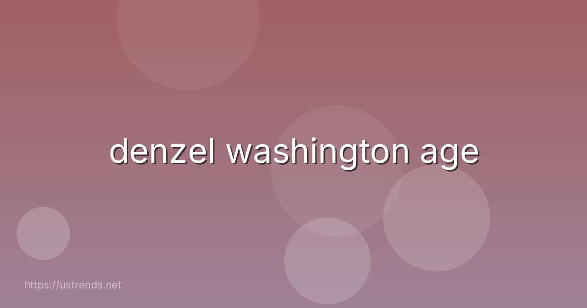 denzel washington age