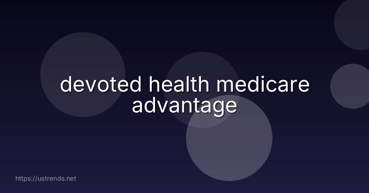 devoted health medicare advantage