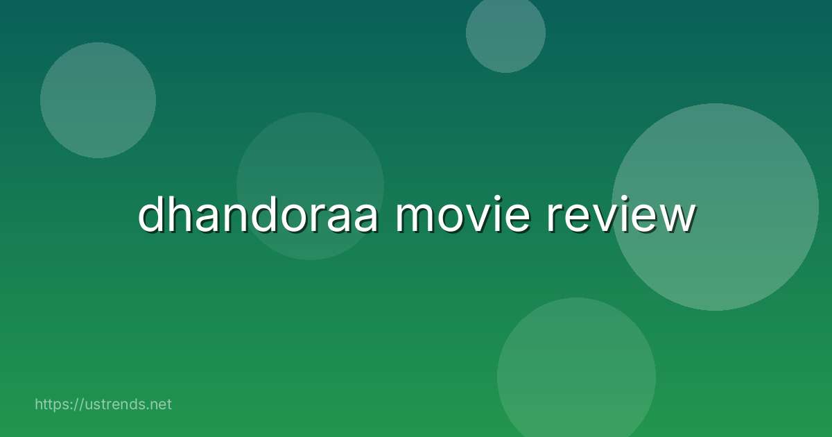 dhandoraa movie review