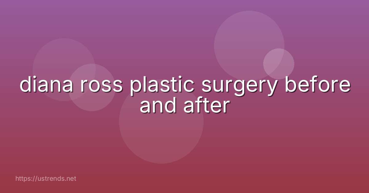 diana ross plastic surgery before and after
