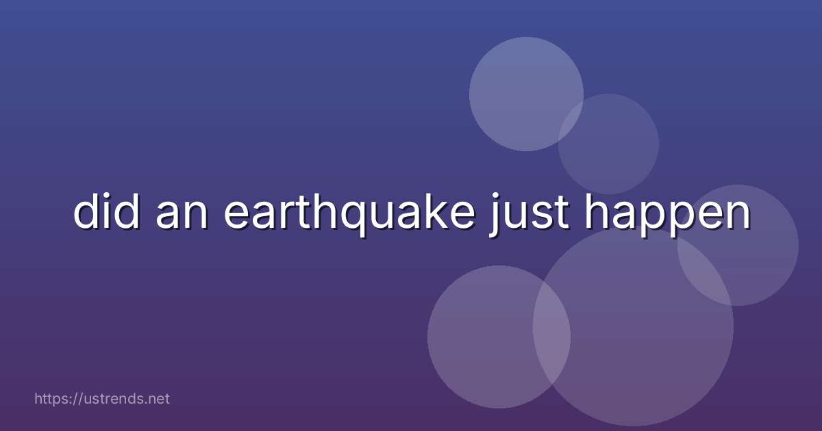 did an earthquake just happen
