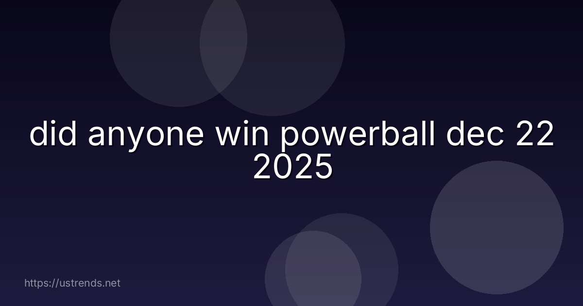 did anyone win powerball dec 22 2025