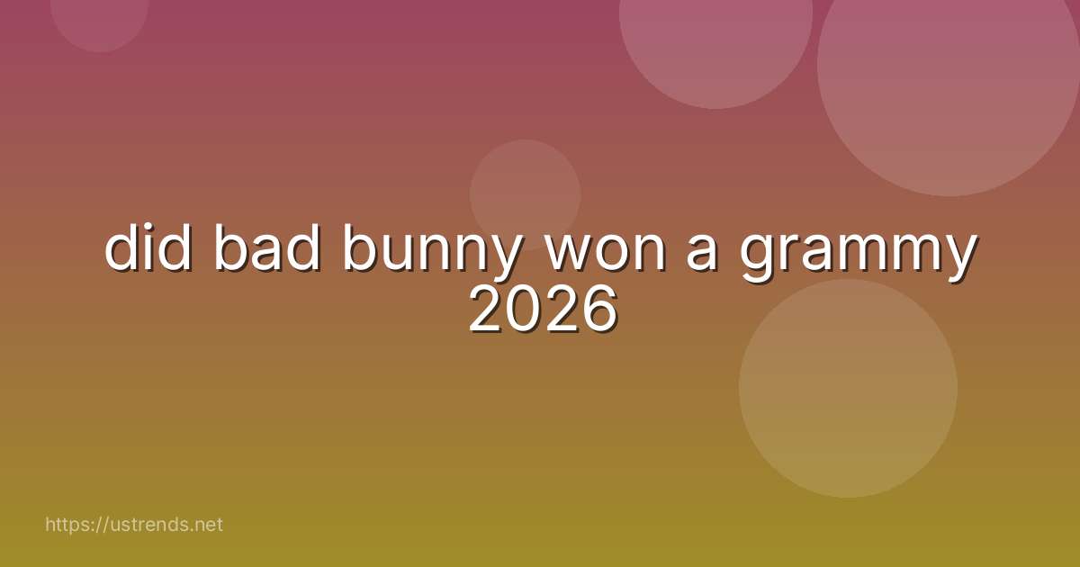did bad bunny won a grammy 2026