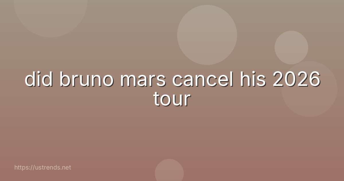 did bruno mars cancel his 2026 tour