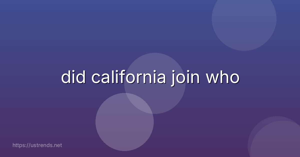 did california join who
