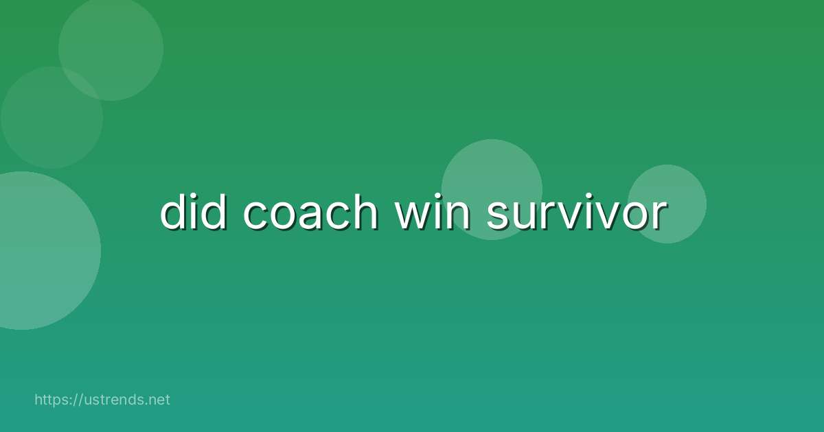 did coach win survivor