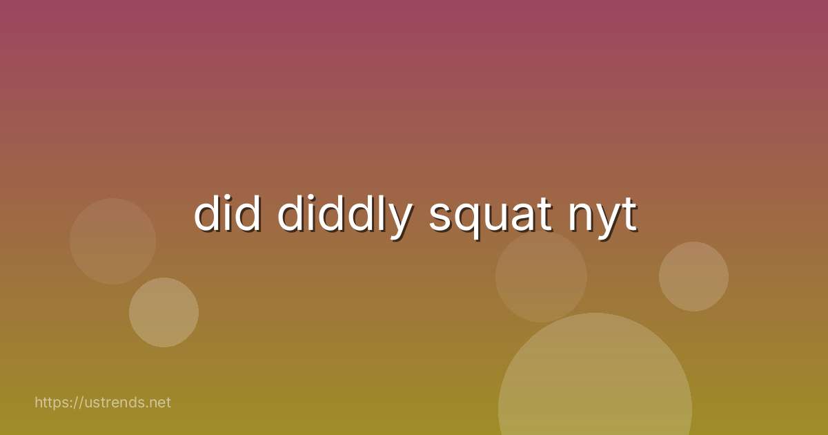did diddly squat nyt