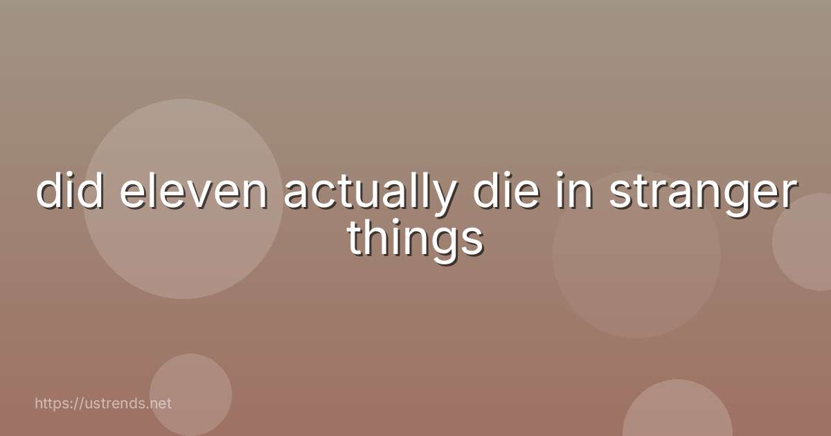 did eleven actually die in stranger things