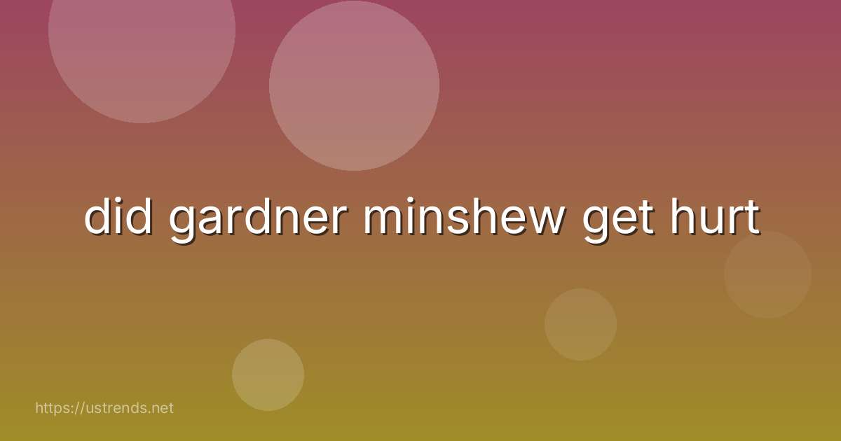 did gardner minshew get hurt