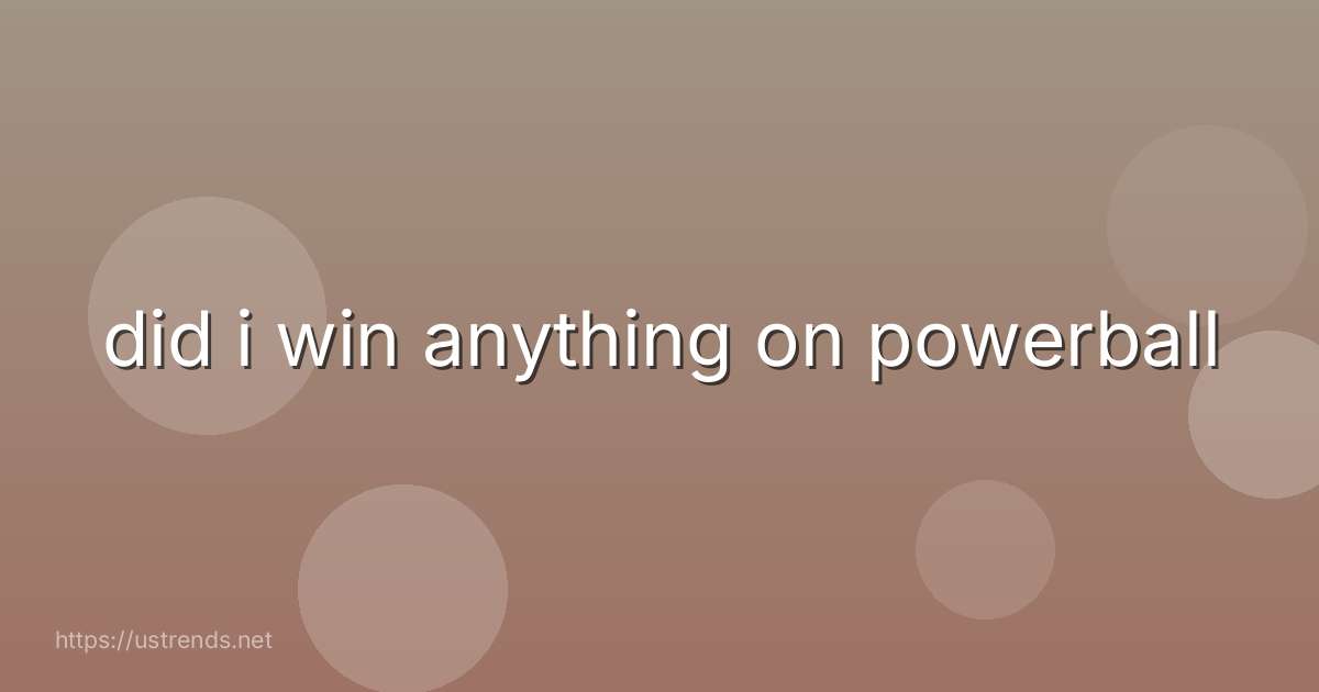 did i win anything on powerball