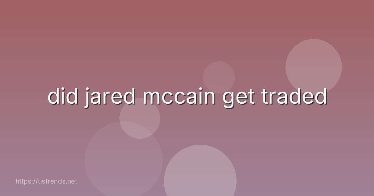 did jared mccain get traded