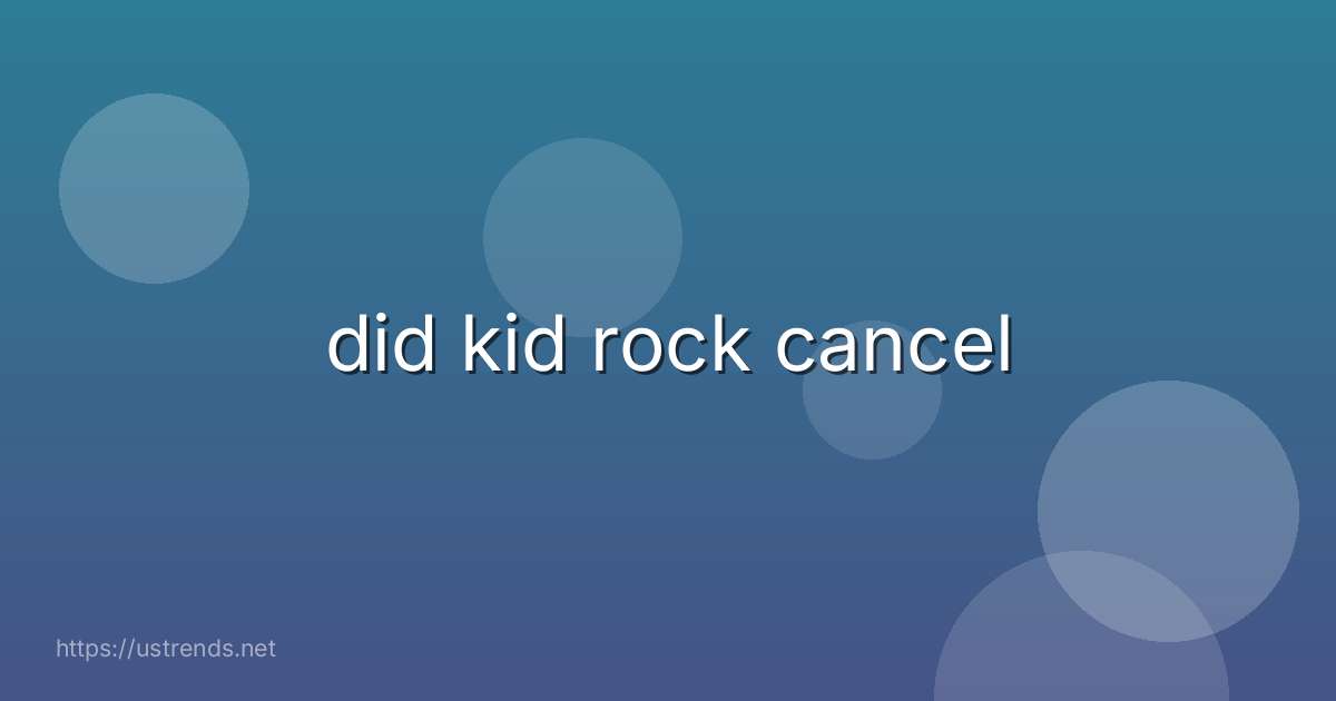 did kid rock cancel