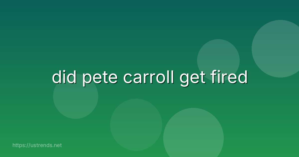 did pete carroll get fired