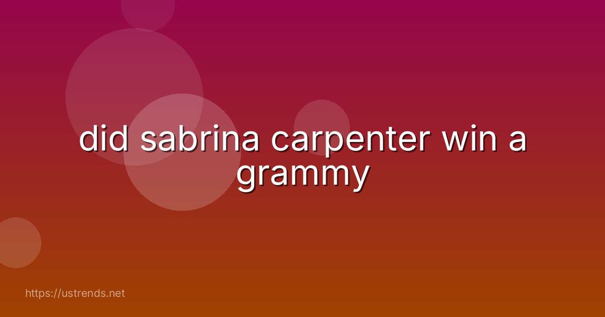 did sabrina carpenter win a grammy