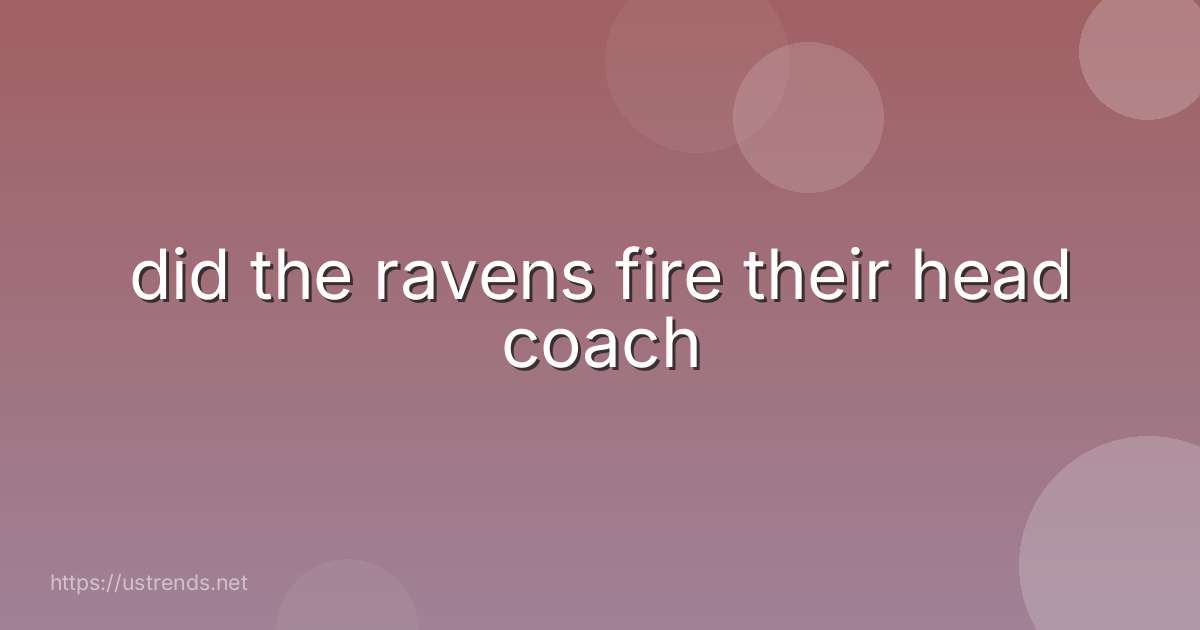 did the ravens fire their head coach