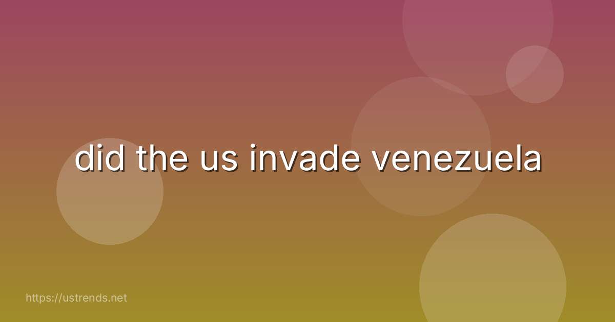 did the us invade venezuela