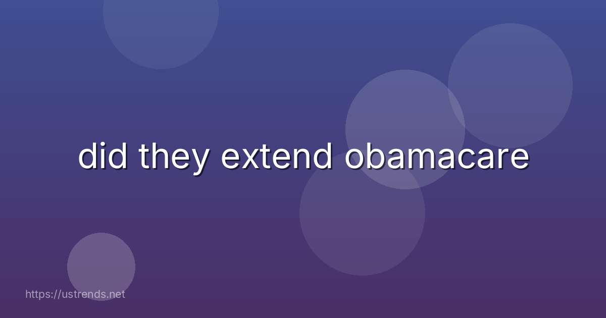 did they extend obamacare