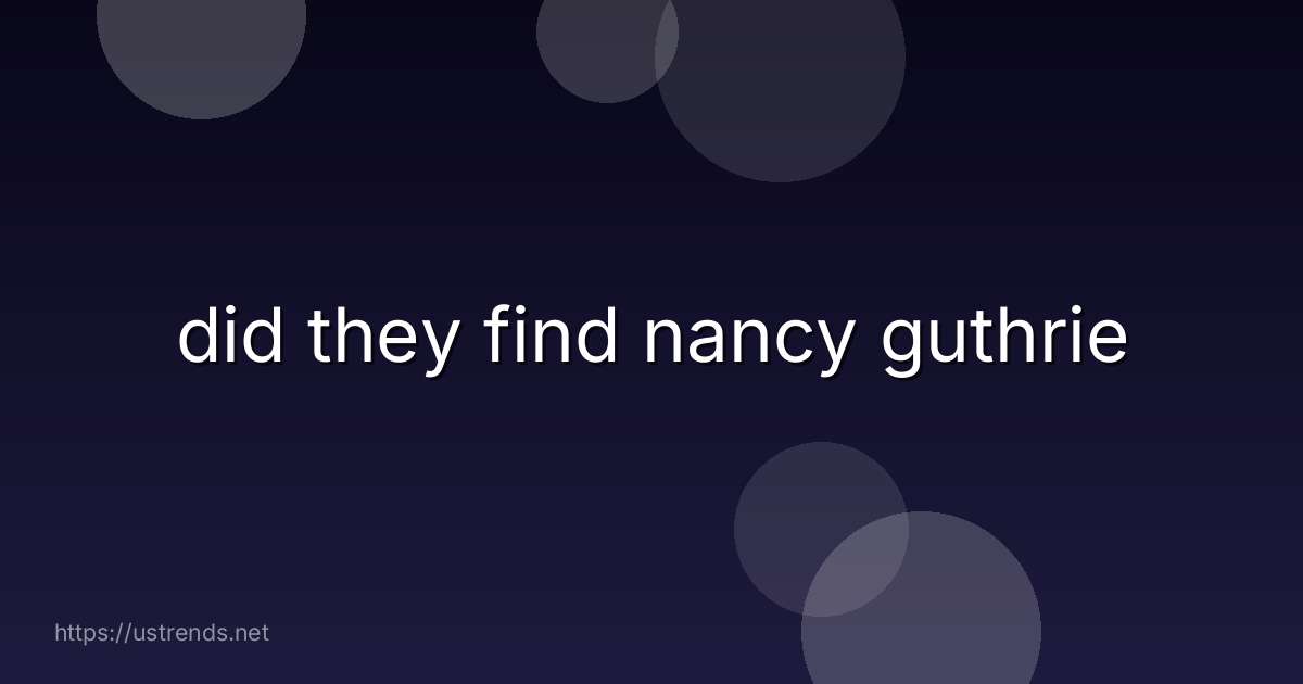 did they find nancy guthrie