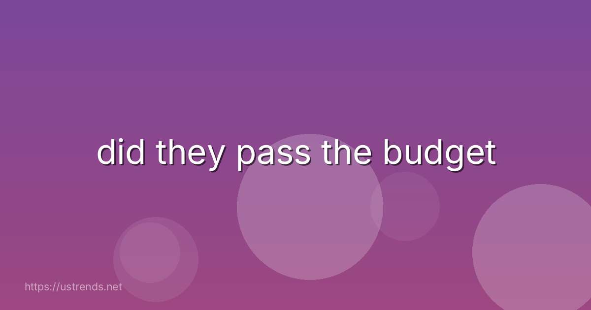 did they pass the budget