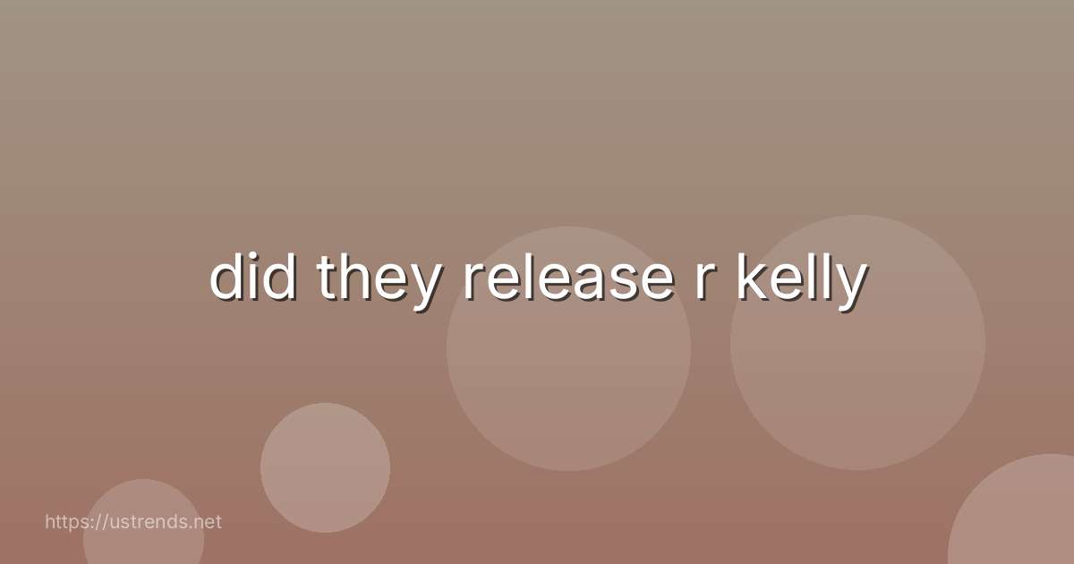 did they release r kelly