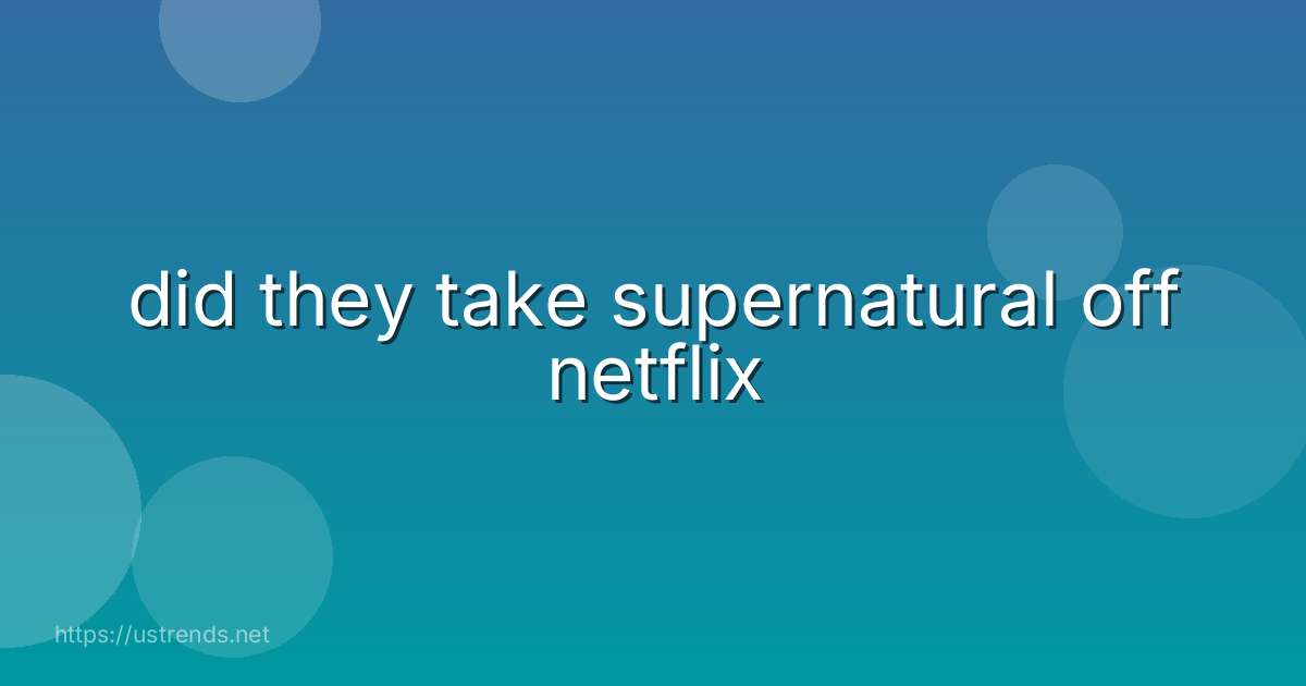 did they take supernatural off netflix